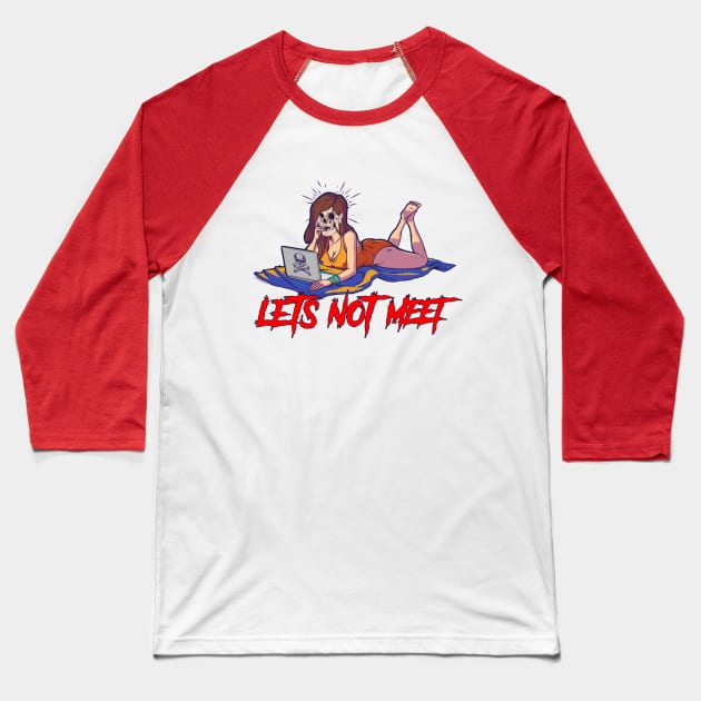 LET'S NOT MEET Baseball T-Shirt by theanomalius_merch